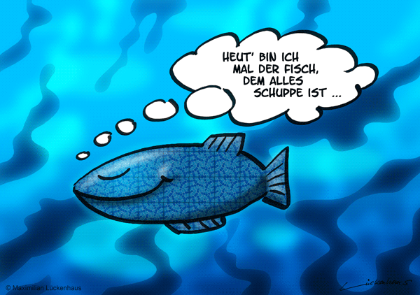 Der Fisch, dem alles schuppe ist